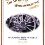 THE SECRETS OF WHEELWRIGHTING - WOODEN HUB WHEELS