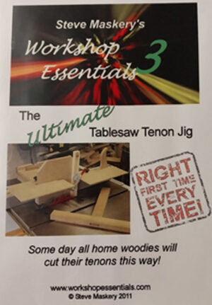 WORKSHOP ESSENTIALS 3 DVD - THE ULTIMATE TABLESAW TENON JIG